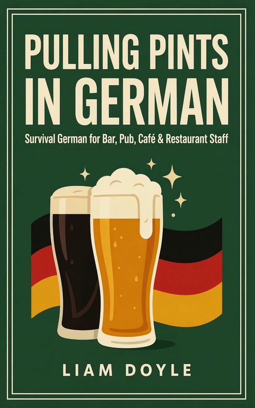 Book cover: Pulling Pints in German, Survival German for Bar, Pub, Cafe and Restaurant Staff, by Liam Doyle